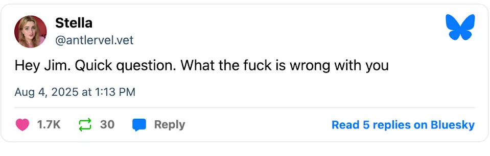 Tweet by Stella reads: "Hey Jim. Quick question. What the fuck is wrong with you." 1.7K likes, 30 reposts