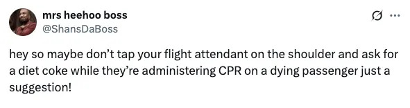 Tweet suggesting not to ask a flight attendant for a drink while they perform CPR on a passenger