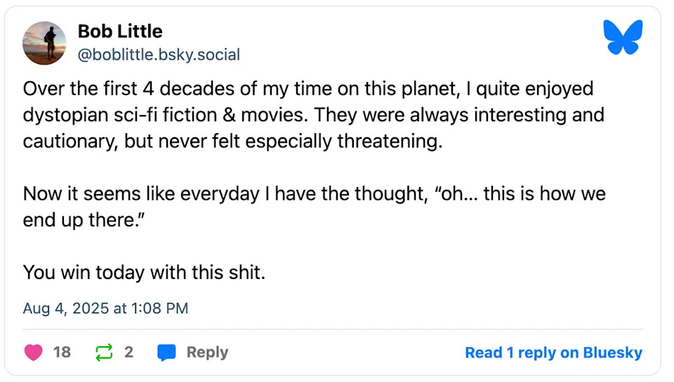 Social media post by Bob Little reflecting on how dystopian sci-fi seemed interesting but never threatening; now feels like reality