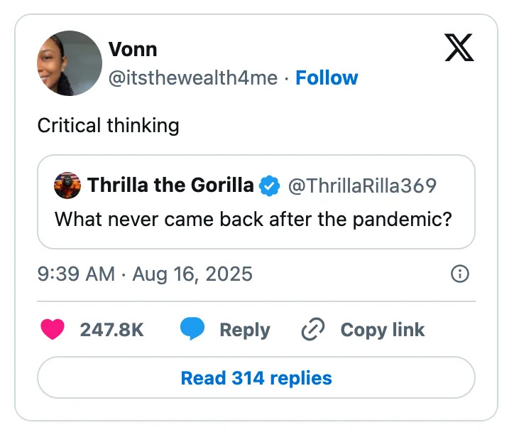 Social media post: User responds to a tweet asking "What never came back after the pandemic?" with "Critical thinking."