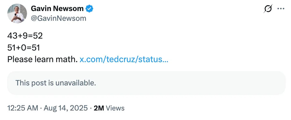 Tweet by Gavin Newsom: incorrect math jokes "43+9=52, 51+0=51," with comment to learn math; linked post unavailable