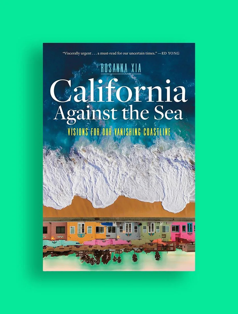 Book cover for "California Against the Sea" by Rosanna Xia