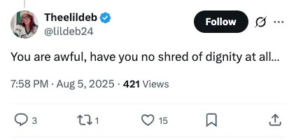 Tweet by @Lildeb24 reads: "You are awful, have you no shred of dignity at all..."