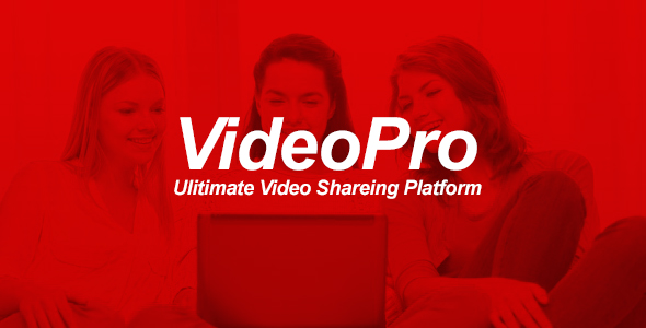 VideoPRO - Ultimate Video Sharing Platform VideoPRO - Ultimate Video Sharing Platform