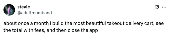 Tweet by user saying they often build a takeout order, see the fees, and close the app