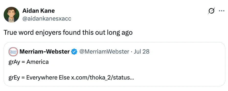 Tweet by Aidan Kane quoting Merriam-Webster: "grAy = America, grEy = Everywhere Else."