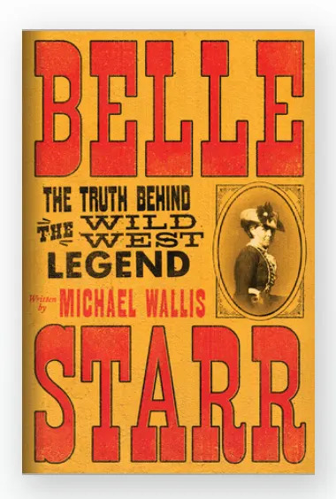 Author Michael Wallis scrapes away the myths surrounding Oklahoma outlaw Belle Starr