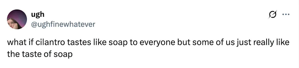 Tweet asking if cilantro tastes like soap to everyone, but some enjoy the taste of soap