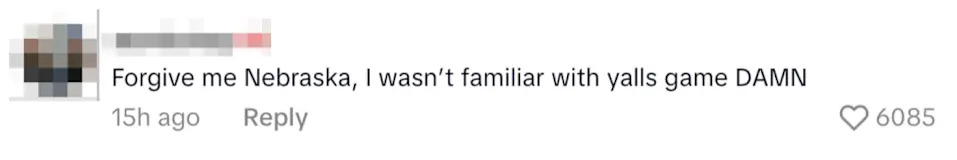 Comment reads: "Forgive me Nebraska, I wasn’t familiar with y’alls game DAMN," posted 15 hours ago with 6085 likes