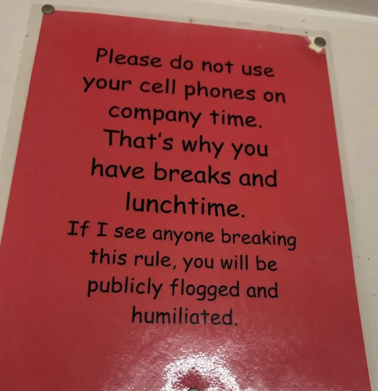 "If I see anyone breaking this rule, you will be publicly flogged and humiliated."