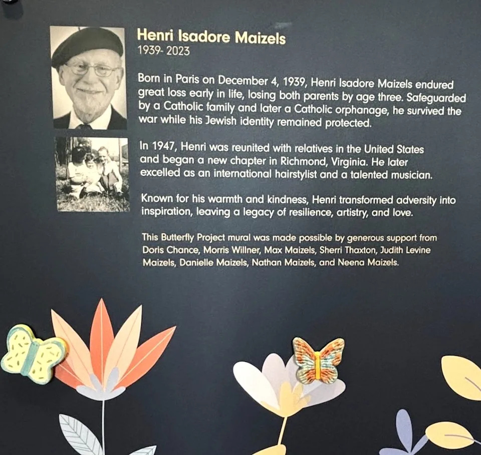 The Henri Maizels Butterfly Garden honors Henri Maizels, a Holocaust survivor remembered for his kindness and artistry, and the 1.5 million children killed during the Holocaust.