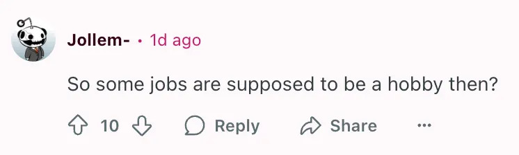 Comment questioning if jobs should be hobbies, with 10 upvotes