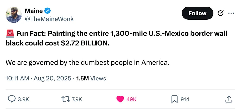 Tweet from @TheMaineWonk: "Fun Fact: Painting the entire 1,300-mile U.S.–Mexico border wall black could cost $2.72 BILLION." Followed by criticism of governance