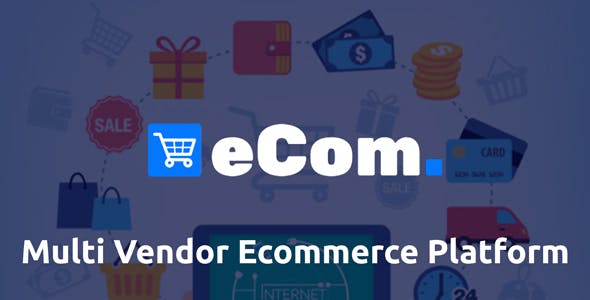 Ecom - Multi Vendor Ecommerce Shopping Cart Platform Ecom - Multi Vendor Ecommerce Shopping Cart Platform