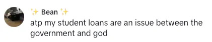 Profile picture of a person. Text says student loans are now a problem for the government and God