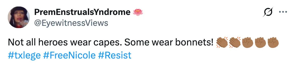 Tweet saying, "Not all heroes wear capes. Some wear bonnets!" followed by clapping and raised fist emojis, with hashtags: #txlege #FreeNicole #Resist