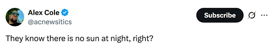 Tweet by Alex Cole asking, "They know there is no sun at night, right?"