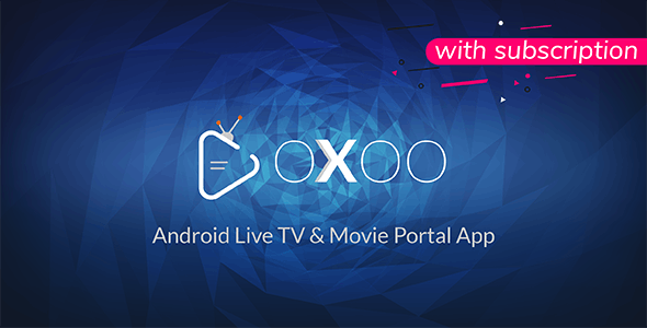 OXOO v1.2.1 - Android Live TV & Movie Portal App with Subscription System - nulled OXOO v1.2.1 - Android Live TV & Movie Portal App with Subscription System - nulled