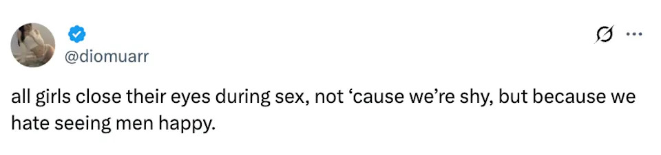 Tweet humorously suggests women close their eyes during sex to avoid seeing men happy