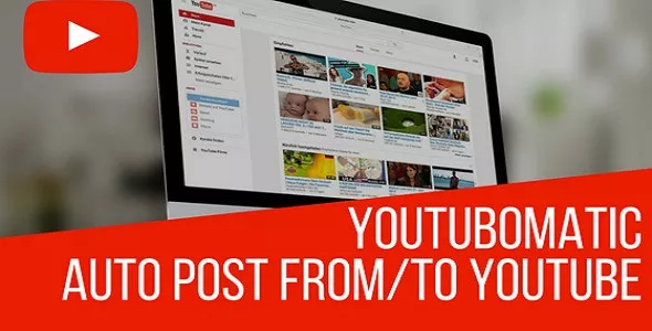 Youtubomatic - Automatic Post Generator and YouTube Auto Poster Plugin for WordPress v2.7.5.7