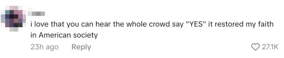 Social media comment expressing joy about a crowd's unanimous "YES," leading to restored faith in American society; 23 hours ago; over 27K likes