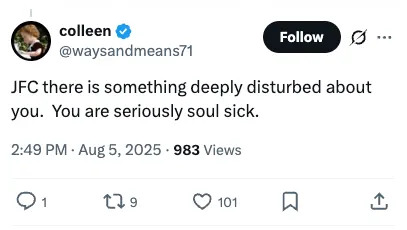 A tweet by user "@waysandmeans71" says: "JFC there is something deeply disturbed about you. You are seriously soul sick."