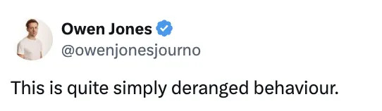 Tweet by Owen Jones: "This is quite simply deranged behaviour."